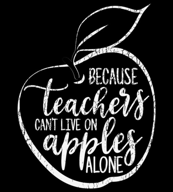 Because Teachers Can’t Live on Apples Alone