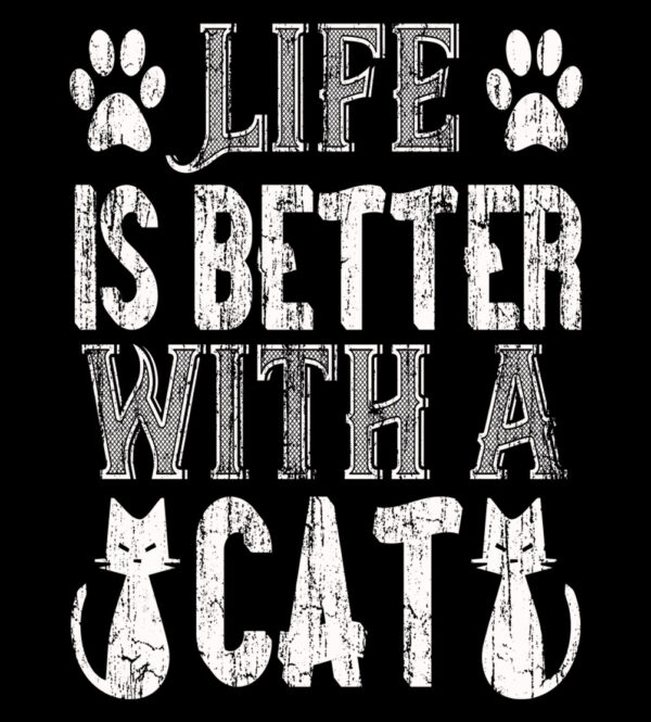 Life Is Better With A Cat