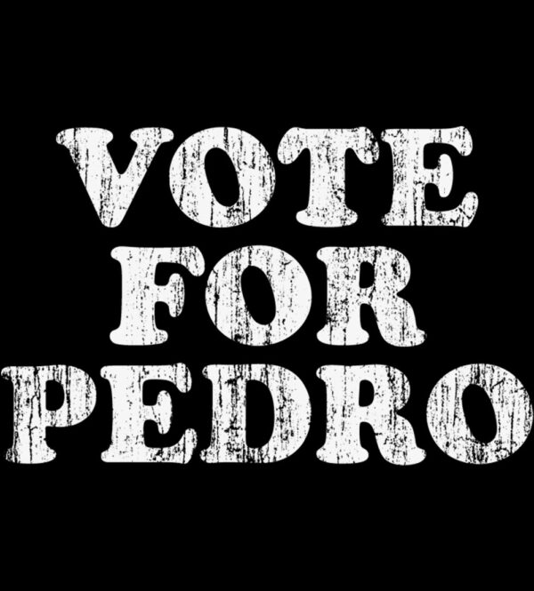 Vote For Pedro