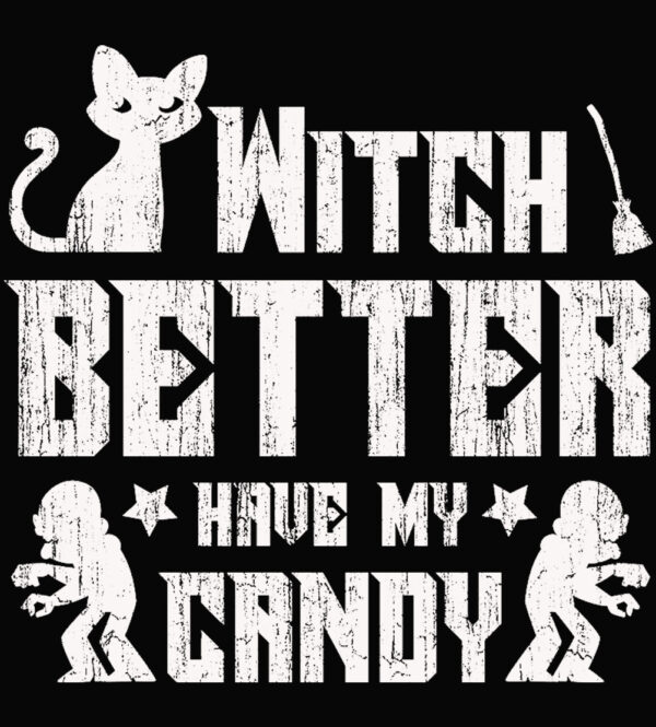 Witch Better Have My Candy  Cats And Zombies