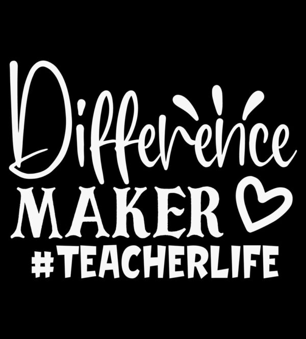 Difference Maker #TeacherLife