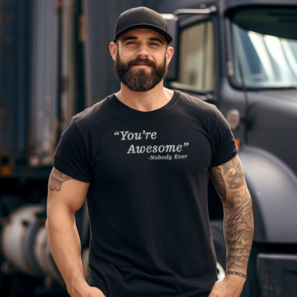 "You're Awesome" Said Nobody Ever - Image 3