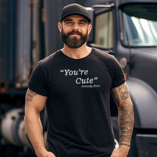 "You're Cute" Said Nobody Ever - Image 3