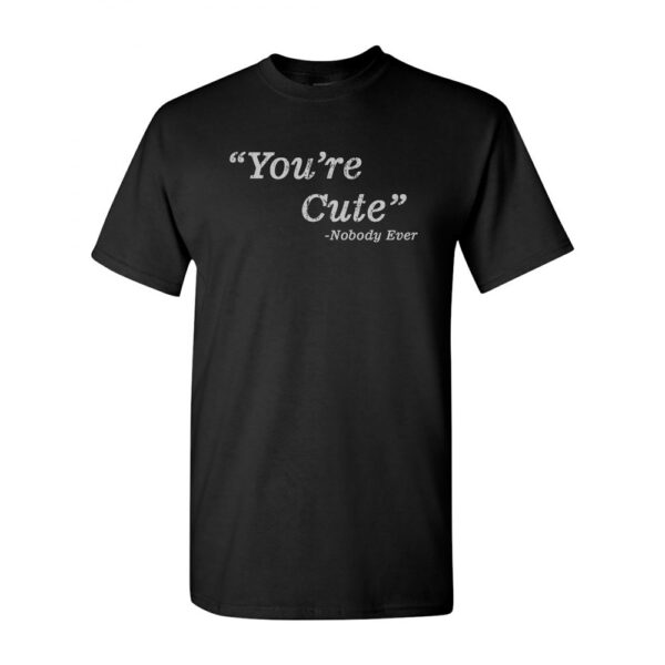 "You're Cute" Said Nobody Ever - Image 2