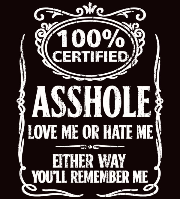 100 Percent Certified Asshole
