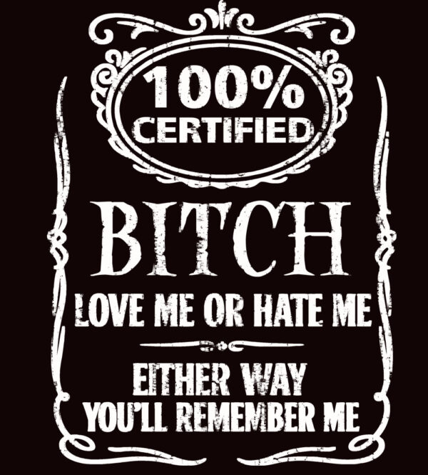 100 Percent Certified Bitch