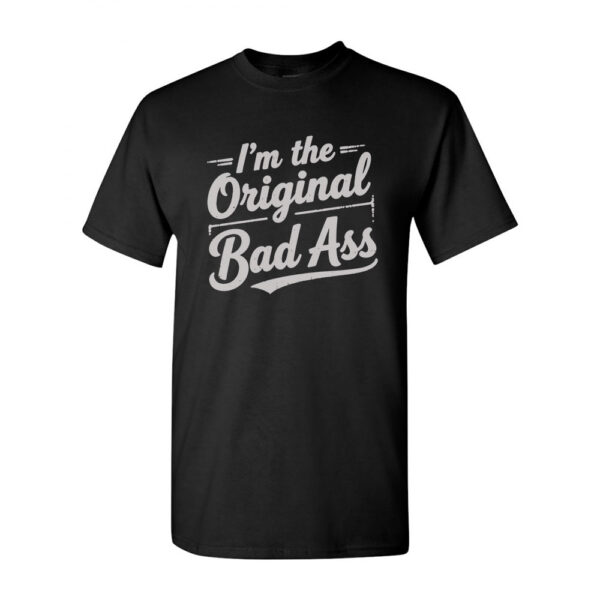 I'm The Original Bad Ass #2